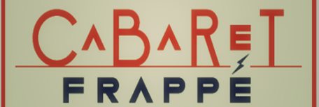 Le Cabaret Frappé