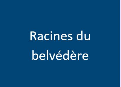 Racines du Belvédère