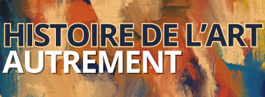 Histoire de L’Art autrement